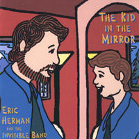 The Kid in the Mirror - by Eric Herman and the Invisible Band