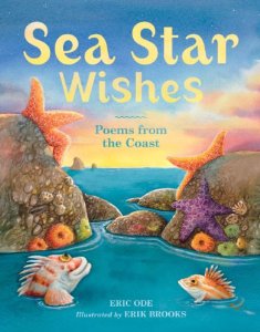 Sea Star Wishes: Poems From the Coast by Eric Ode