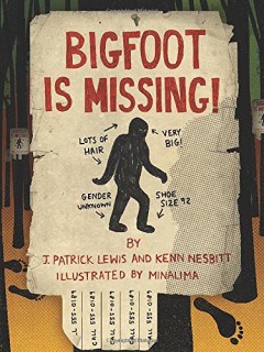 Bigfoot Is Missing! by J. Patrick Lewis and Kenn Nesbitt